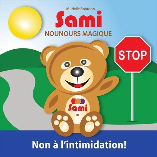Cover for Murielle Bourdon · Sami Nounours Magique - Non À L'intimidation! (Paperback Bog) [French edition] (2016)