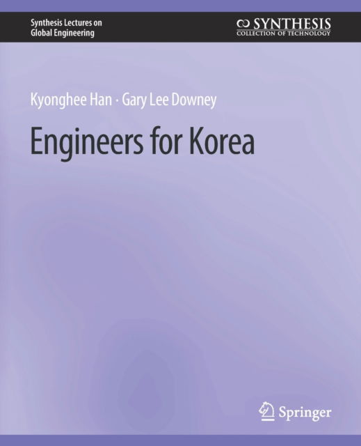 Cover for Kyonghee Han · Engineers for Korea - Synthesis Lectures on Global Engineering (Paperback Book) (2014)