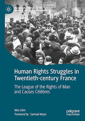 Cover for Max Likin · Human Rights Struggles in Twentieth-century France: The League of the Rights of Man and Causes Celebres - Palgrave Studies in the History of Social Movements (Paperback Book) [2022 edition] (2023)