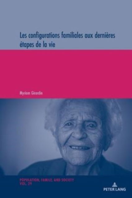 Cover for Myriam Girardin · Les configurations familiales aux dernieres etapes de la vie - Population, Famille Et Societe / Population, Family, and Soc (Paperback Book) (2022)