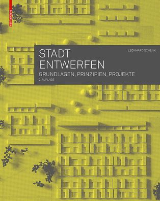 Stadt entwerfen: Grundlagen, Prinzipien, Projekte - Leonhard Schenk - Books - Birkhauser - 9783035616002 - June 25, 2018