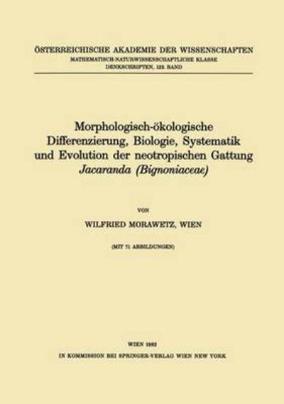 Cover for W Morawetz · Morphologisch-OEkologische Differenzierung, Biologie, Systematik Und Evolution Der Neotropischen Gattung Jacaranda (Bignoniaceae) - Denkschriften Der OEsterreichischen Akademie Der Wissenschaft (Paperback Book) [German edition] (1982)