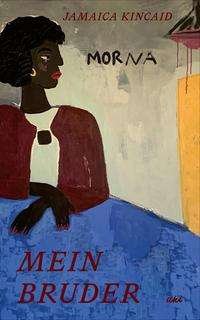 Cover for Jamaica Kincaid · Mein Bruder (Hardcover Book) (2021)