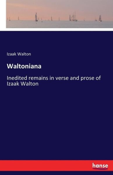 Cover for Izaak Walton · Waltoniana: Inedited remains in verse and prose of Izaak Walton (Pocketbok) (2017)
