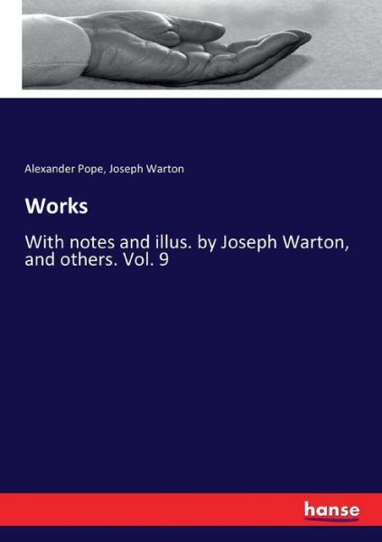 Cover for Alexander Pope · Works: With notes and illus. by Joseph Warton, and others. Vol. 9 (Paperback Book) (2018)