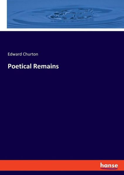 Cover for Churton · Poetical Remains (Book) (2019)