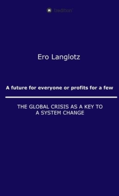 Cover for Ernst Robert Langlotz · A future for everyone or profits for a few (Gebundenes Buch) (2021)