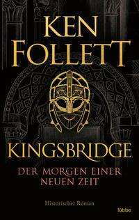 Kingsbridge - Der Morgen einer neuen Zeit - Ken Follett - Kirjat - LÃ¼bbe - 9783404184002 - perjantai 27. elokuuta 2021