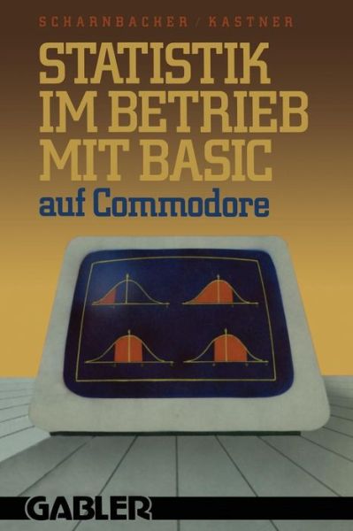 Cover for Kurt Scharnbacher · Statistik Im Betrieb Mit Basic Auf Commodore: -- 45 Vollstandige Programme -- (Paperback Book) [1984 edition] (1984)