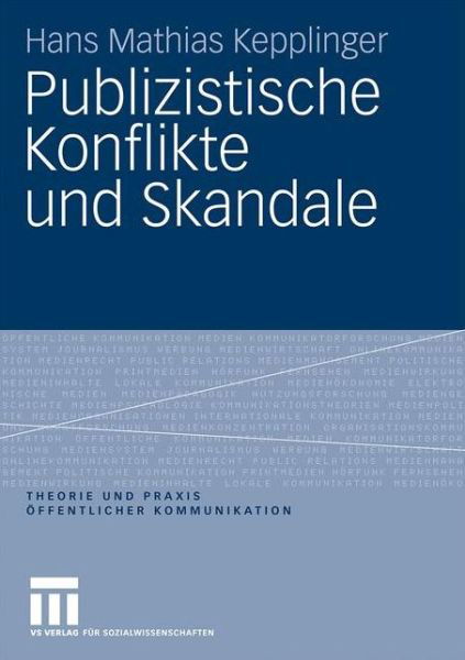 Hans Mathias Kepplinger · Publizistische Konflikte Und Skandale - Theorie Und Praxis OEffentlicher Kommunikation (Pocketbok) [2009 edition] (2009)