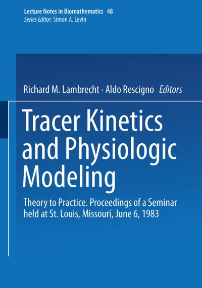 Cover for R M Lambrecht · Tracer Kinetics and Physiologic Modeling: Theory to Practice. Proceedings of a Seminar Held at St. Louis, Missouri, June 6, 1983 - Lecture Notes in Biomathematics (Paperback Book) (1983)