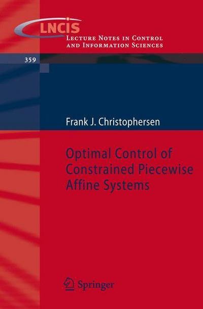 Frank Christophersen · Optimal Control of Constrained Piecewise Affine Systems - Lecture Notes in Control and Information Sciences (Taschenbuch) [2007 edition] (2007)