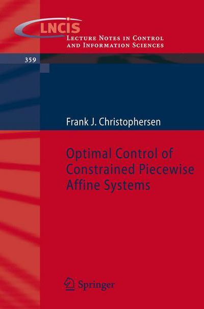 Cover for Frank Christophersen · Optimal Control of Constrained Piecewise Affine Systems - Lecture Notes in Control and Information Sciences (Paperback Book) [2007 edition] (2007)