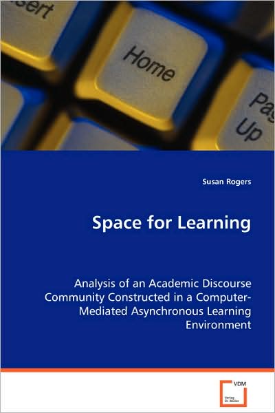 Cover for Susan Rogers · Space for Learning: Analysis of an Academic Discourse Communityconstructed in a Computer-mediated Asynchronouslearning Environment (Pocketbok) (2008)