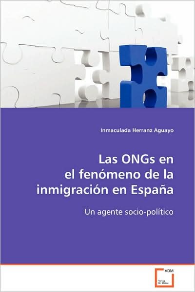 Cover for Inmaculada Herranz Aguayo · Las Ongs en El Fenómeno De La Inmigración en España:: Un Agente Socio-político (Paperback Book) [Spanish edition] (2008)