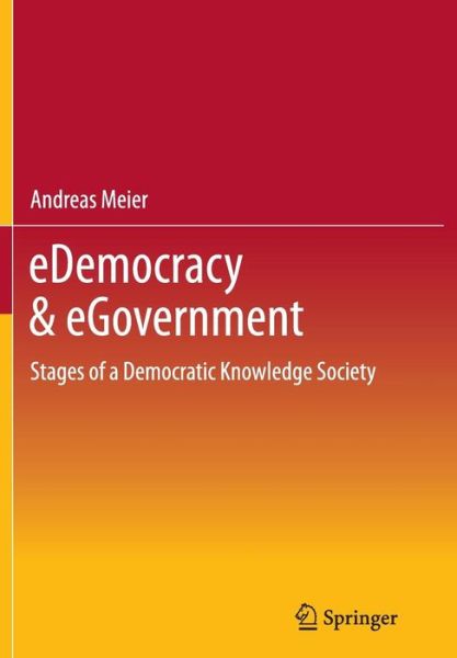 Cover for Andreas Meier · Edemocracy &amp; Egovernment: Stages of a Democratic Knowledge Society (Paperback Book) [2012 edition] (2014)