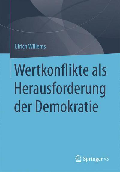 Cover for Ulrich Willems · Wertkonflikte ALS Herausforderung Der Demokratie (Paperback Book) [1. Aufl. 2015 edition] (2015)