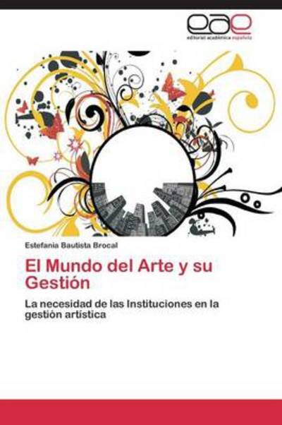 Cover for Bautista Brocal Este · El Mundo Del Arte Y Su Gesti N (Paperback Bog) (2013)
