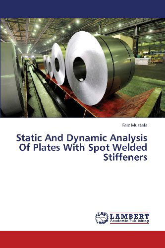 Cover for Faiz Mustafa · Static and Dynamic Analysis of Plates with Spot Welded Stiffeners (Paperback Book) (2013)