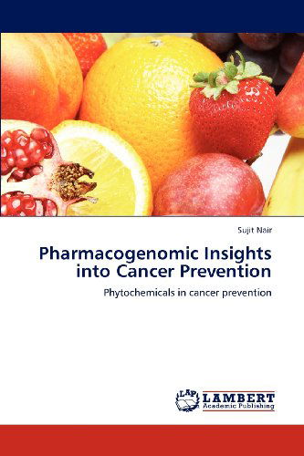 Cover for Sujit Nair · Pharmacogenomic Insights into Cancer Prevention: Phytochemicals in Cancer Prevention (Paperback Book) (2012)