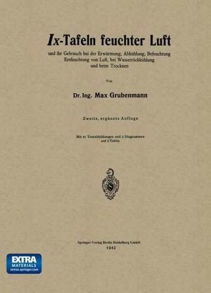 Cover for Max Grubenmann · IX-Tafeln Feuchter Luft: Und Ihr Gebrauch Bei Der Erwarmung, Abkuhlung, Befeuchtung Entfeuchtung Von Luft, Bei Wasserruckkuhlung Und Beim Trocknen (Paperback Book) [2nd 2. Aufl. 1942 edition] (1942)