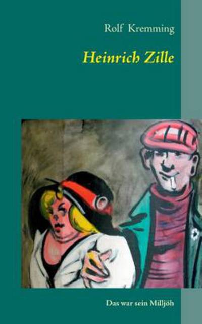 Cover for Rolf Kremming · Heinrich Zille (Paperback Book) [German edition] (2014)
