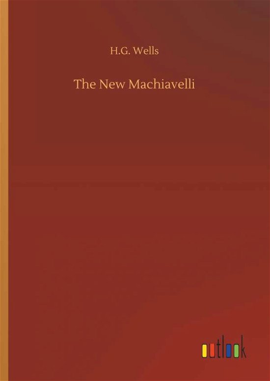Cover for H G Wells · The New Machiavelli (Hardcover bog) (2018)