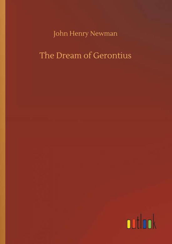 The Dream of Gerontius - Newman - Bøker -  - 9783734049002 - 21. september 2018