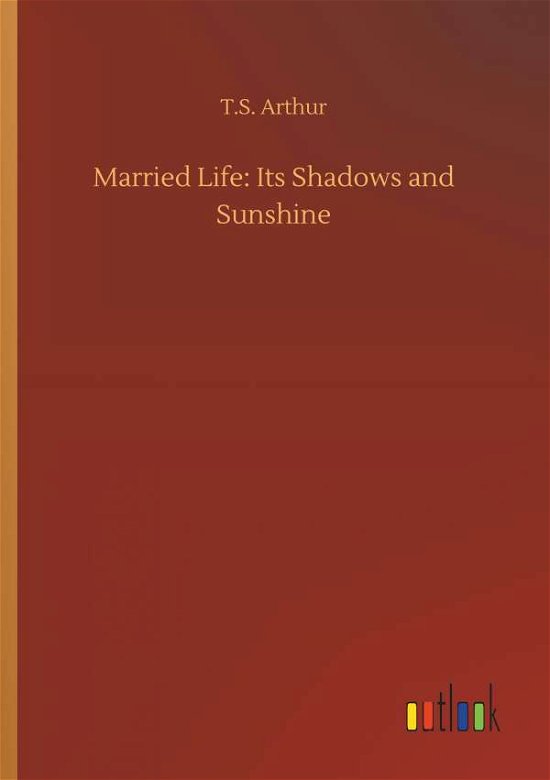 Cover for Arthur · Married Life: Its Shadows and Su (Bok) (2019)