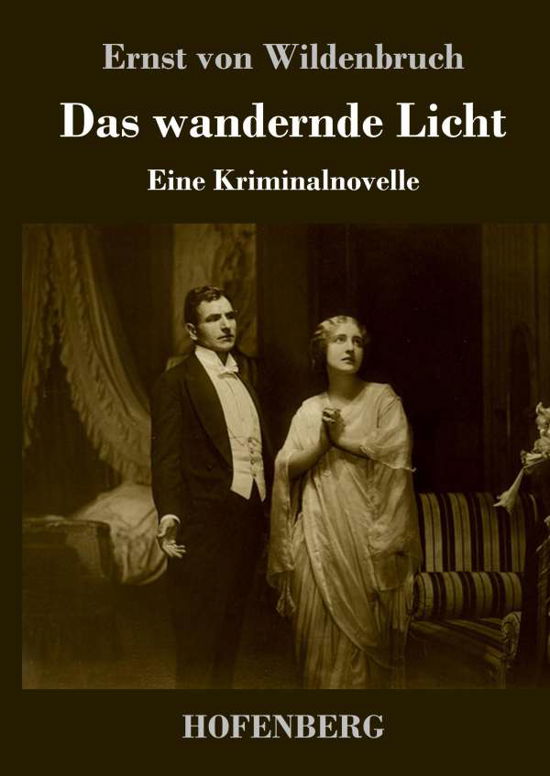 Cover for Ernst Von Wildenbruch · Das wandernde Licht: Eine Kriminalnovelle (Hardcover Book) (2017)