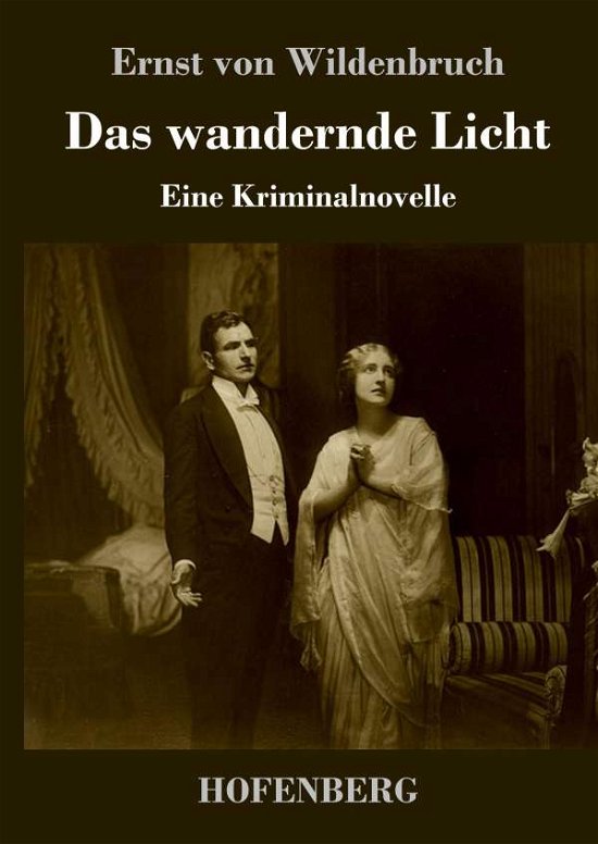 Cover for Ernst Von Wildenbruch · Das wandernde Licht: Eine Kriminalnovelle (Innbunden bok) (2017)