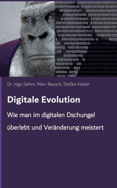 Cover for Dr Ingo Dahm · Digitale Evolution: Wie man im digitalen Dschungel uberlebt und Veranderung meistert (Paperback Book) (2018)