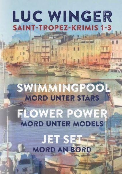 Saint-Tropez Krimis 1-3 - Winger - Bøker -  - 9783749481002 - 4. desember 2019