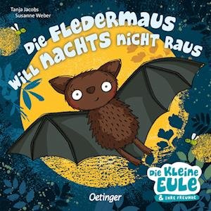 Die Fledermaus will nachts nicht raus - Susanne Weber - Bøger - Verlag Friedrich Oetinger GmbH - 9783751204002 - 14. juli 2023