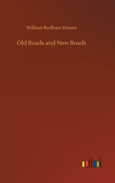 Cover for William Bodham Donne · Old Roads and New Roads (Gebundenes Buch) (2020)