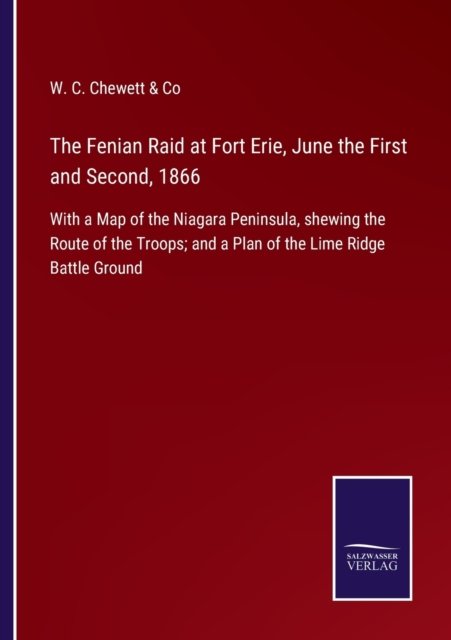 Cover for W C Chewett &amp; Co · The Fenian Raid at Fort Erie, June the First and Second, 1866 (Paperback Book) (2022)