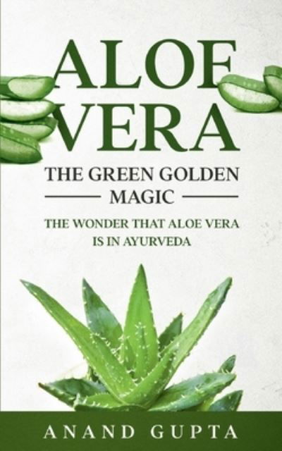 Cover for Gupta · Aloe Vera: The Green Golden Magic (N/A) (2021)