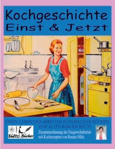 Kochgeschichte Einst & Jetzt - Zu - Sültz - Other -  - 9783752661002 - February 12, 2021