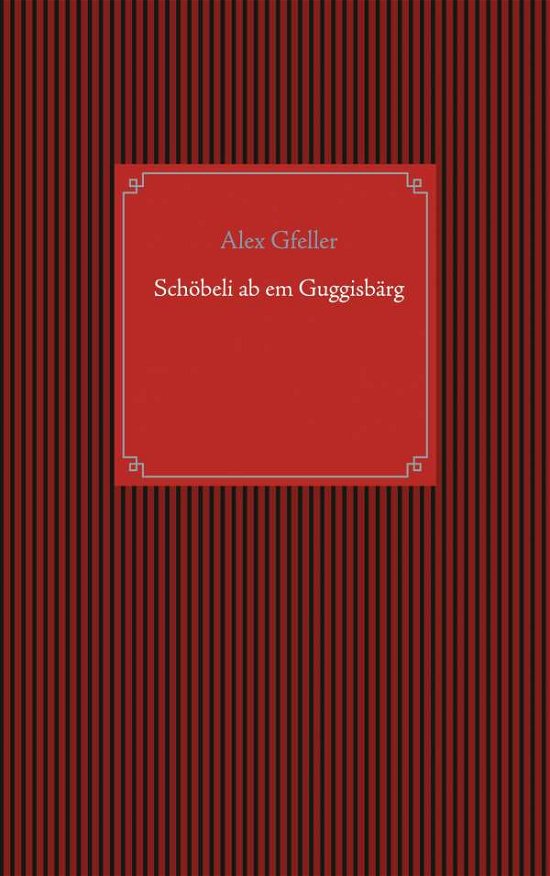 Cover for Gfeller · Schöbeli ab em Guggisbärg (Book)