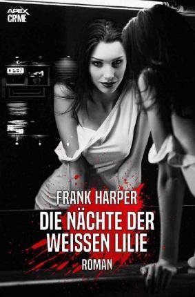 Cover for Harper · Die Nächte Der Weissen Lilie (Buch)