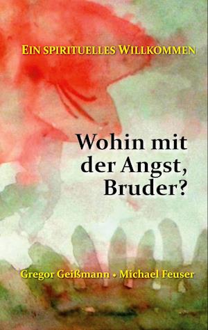 Cover for Gregor Geißmann · Wohin mit der Angst, Bruder? (Hardcover Book) (2021)