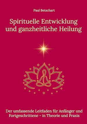 Cover for Paul Betschart · Spirituelle Entwicklung und ganzheitliche Heilung (Book) (2024)
