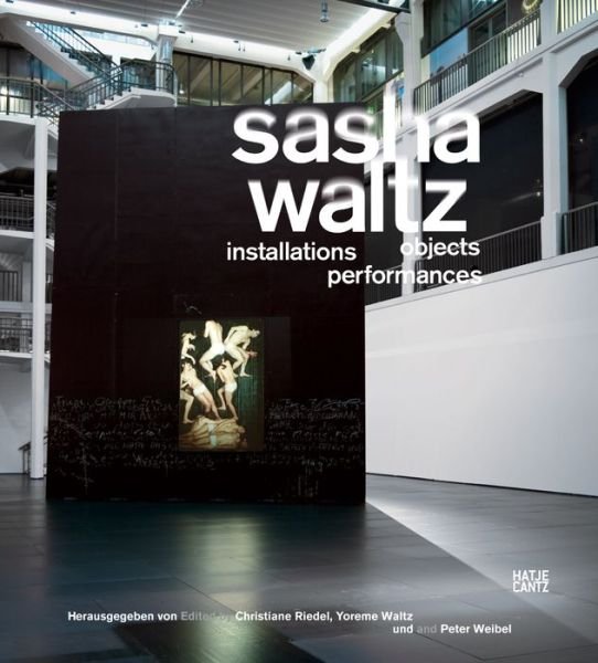 Cover for Sasha Waltz · Sasha Waltz: Installationen, Objekte, Performances (Hardcover Book) (2015)