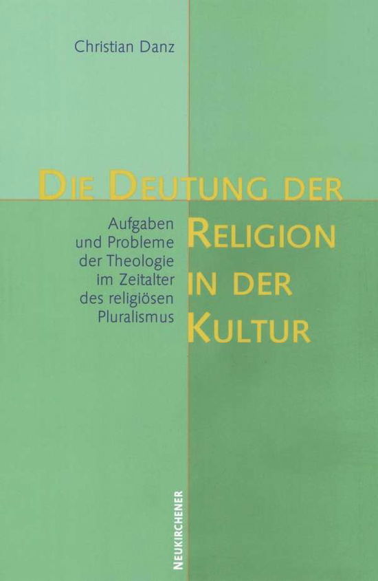 Cover for Christian Danz · Die Deutung der Religion in der Kultur: Aufgaben und Probleme der Theologie im Zeitalter des religiAsen Pluralismus (Paperback Book) (2008)