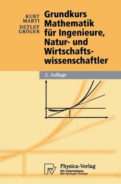 Grundkurs Mathematik Fur Ingenieure, Natur- Und Wirtschaftswissenschaftler - Physica-Lehrbuch - Kurt Marti - Livres - Physica-Verlag GmbH & Co - 9783790801002 - 29 août 2003
