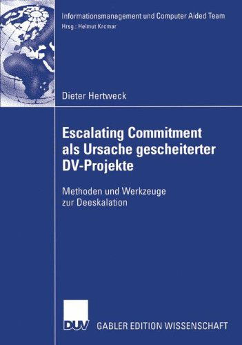 Escalating Commitment als Ursache Gescheiterter DV-Projekte - Informationsmanagement Und Computer Aided Team - Dieter Hertweck - Books - Deutscher Universitats-Verlag - 9783824478002 - March 20, 2003