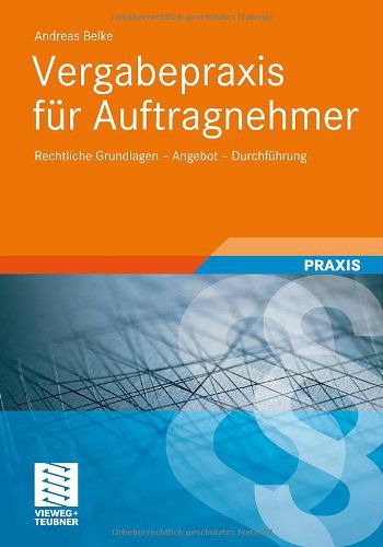 Cover for Andreas Belke · Vergabepraxis fur Auftragnehmer: Rechtliche Grundlagen - Angebot - Durchfuhrung (Paperback Book) [German, 2012 edition] (2011)