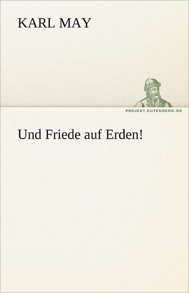 Cover for Karl May · Und Friede Auf Erden! (Tredition Classics) (German Edition) (Paperback Book) [German edition] (2012)