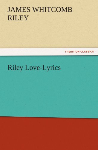 Cover for James Whitcomb Riley · Riley Love-lyrics (Tredition Classics) (Paperback Book) (2011)