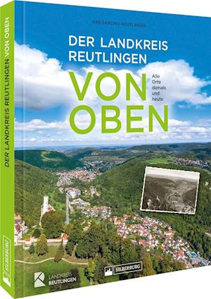 Cover for Kreisarchiv Reutlingen · Der Landkreis Reutlingen von oben (Book) (2023)